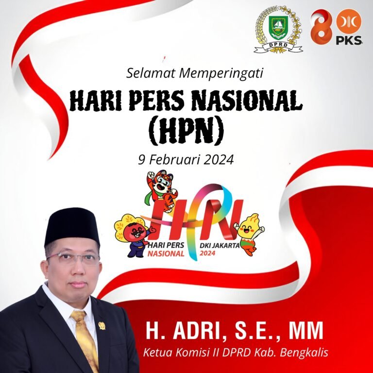 Selamat Memperingati Hari Pers Nasional H. Adri, S.E., MM (Ketua Komisi II DPRD Kabupaten Bengkalis)