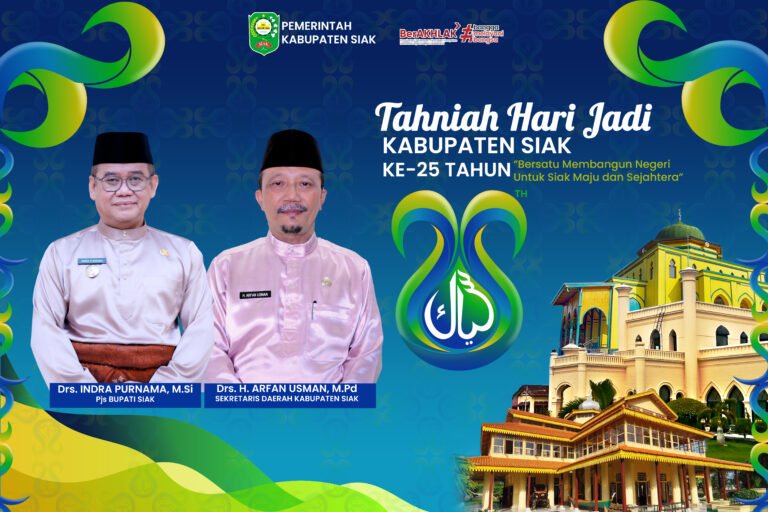 PEMERINTAH KABUPATEN SIAK MENGUCAPKAN TAHNIAH HARI JADI KABUPATEN SIAK KE- 25 TAHUN