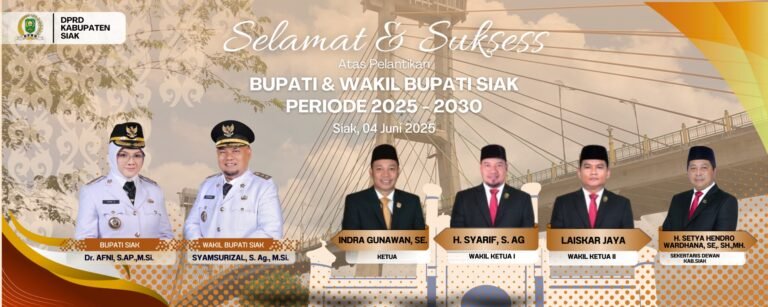 DPRD Kabupaten Siak Mengucapkan Selamat & Sukses Atas di Lantiknya Bupati dan Wakil Bupati Siak Periode 2025 – 2030