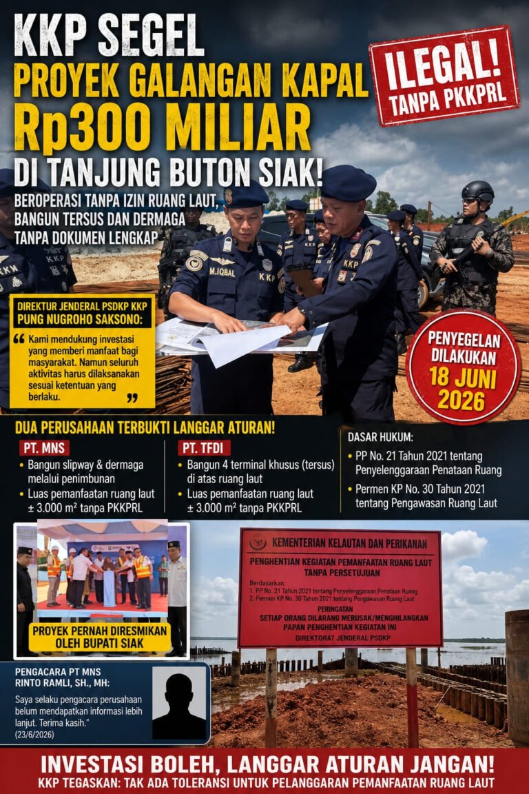 KKP Segel Proyek Galangan Kapal Rp.300 M di Tanjung Buton Siak, PT MNS dan PT TFDI Diduga Beroperasi Tanpa Izin Ruang Laut