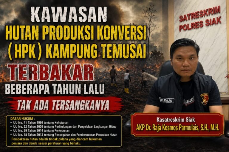 Pernah Terbakar Pelaku Belum Terungkap, Kini Dugaan Perambahan Kawasan Hutan Temusai Dibidik Polres Siak