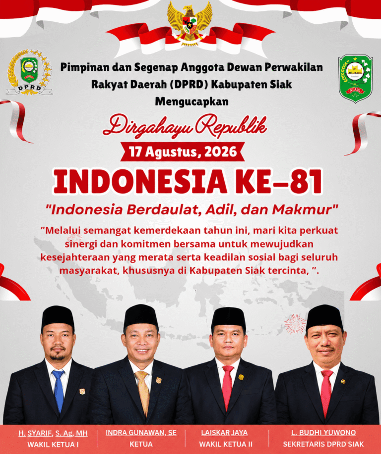 PIMPINAN DAN SEGENAP ANGGOTA DPRD KABUPATEN SIAK MENGUCAPKAN DIRGAHAYU KE-81 KEMERDEKAAN REPUBLIK INDONESIA